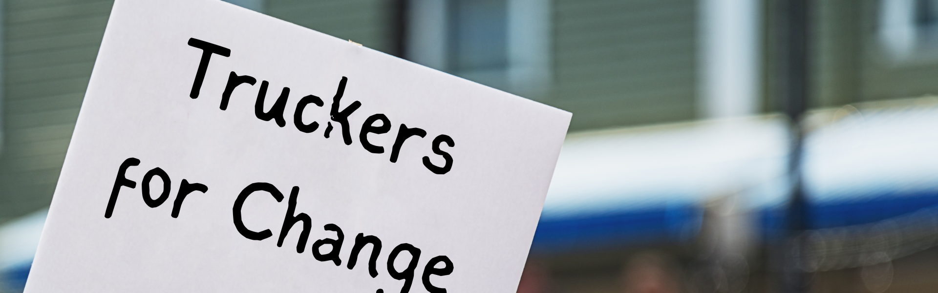 Protest sign reading truckers for change