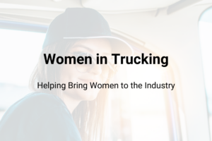 Women in Trucking Helping Bring Women to the Industry