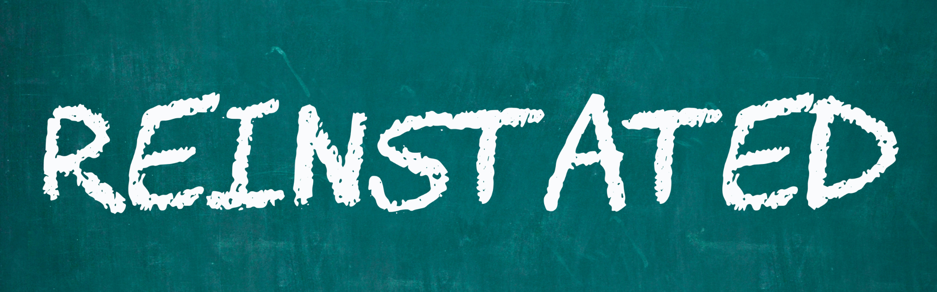 the word reinstated in chalk font