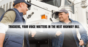 Truckers, Your Voice Matters in the Next Highway Bill