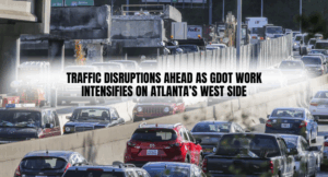 Traffic Disruptions Ahead as GDOT Work Intensifies on Atlanta’s West Side