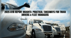 2025 ATRI Report Insights: Practical Takeaways for Truck Drivers & Fleet Managers