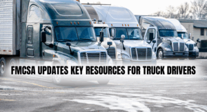 FMCSA Updates Key Resources for Truck Drivers