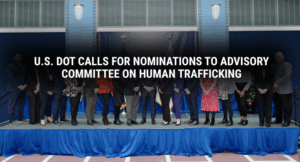 U.S. DOT Calls for Nominations to Advisory Committee on Human Trafficking