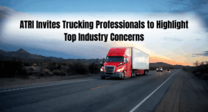 ATRI Invites Trucking Professionals to Highlight Top Industry Concerns