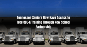 Tennessee Seniors Now Have Access to Free CDL-A Training Through New School Partnership