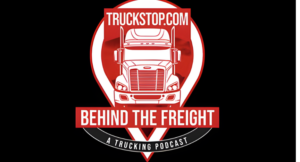 Truckstop.com Relaunches Freight Podcast as Behind the Freight